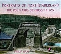 Portraits of Northumberland : The Postcards of Gibson and Son (Paperback)