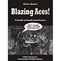Blazing Aces! : A Fistful of Family Card Games (Paperback)