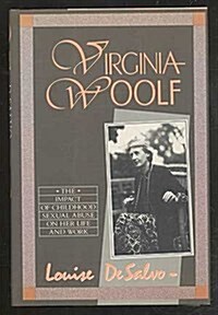 Virginia Woolf : The Impact of Childhood Sexual Abuse on Her Life and Work (Hardcover)