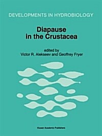 Diapause in the Crustacea: A Compilation of Refereed Papers from the International Symposium, Held in St. Petersburg, Russia, September 12-17, 19 (Paperback, Softcover Repri)