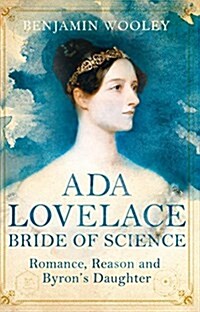 Ada Lovelace: Bride of Science : Romance, Reason and Byrons Daughter (Paperback)