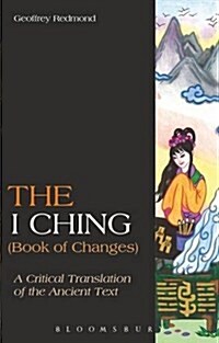 The I Ching (Book of Changes) : A Critical Translation of the Ancient Text (Hardcover)