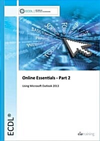 ECDL Online Essentials Part 2 Using Outlook 2013 (Spiral Bound)