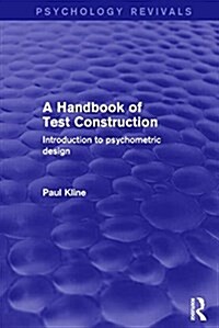 A Handbook of Test Construction (Psychology Revivals) : Introduction to Psychometric Design (Hardcover)