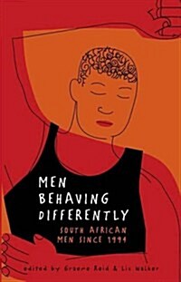 Men Behaving Differently : South Africa Men Since 1994 (Paperback)