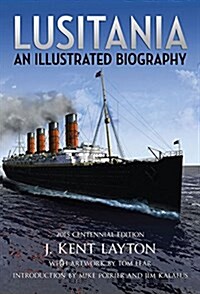 Lusitania : An Illustrated Biography (Hardcover)