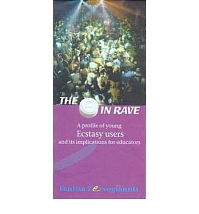 The E in Rave : A Profile of Young Ecstasy Users and Its Implications for Education (Paperback)