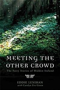 Meeting the Other Crowd : The Fairy Stories of Hidden Ireland (Paperback)