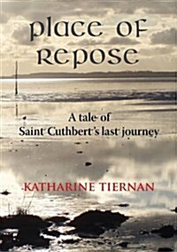 Place of Repose : A Tale of Saint Cuthberts Last Journey (Paperback)