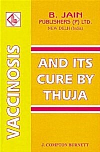 Vaccinosis and its Cure by Thuja : With Remarks on Homeoprophylaxis (Paperback)