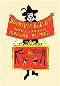 Buckle at the Ballet : Selected Criticism (Hardcover)