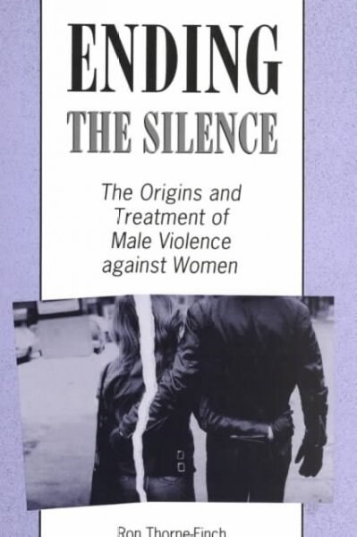 Ending the Silence: The Origins and Treatment of Male Violence against Women (Paperback)