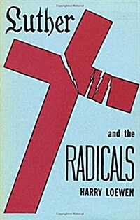 Luther and the Radicals: Another Look at Some Aspects of the Struggle Between Luther and the Radical Reformers (Paperback)