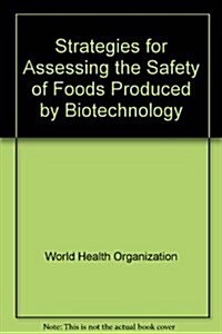 Strategies for Assessing the Safety of Foods Produced by Biotechnology (Paperback)