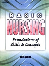 Basic Nursing : Foundations of Skills and Concepts (Hardcover)