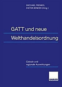GATT Und Neue Welthandelsordnung: Globale Und Regionale Auswirkungen (Hardcover, 1996)