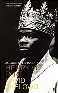 Henry VI : Actors on Shakespeare (Paperback)