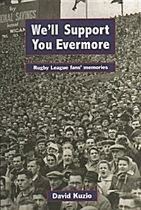 Well Support You Evermore : Rugby League Fans Memories (Paperback)