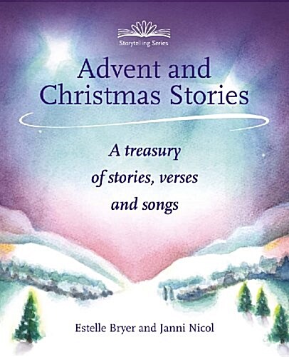 Advent and Christmas Stories : A Treasury of Stories, Verses and Songs (Paperback)