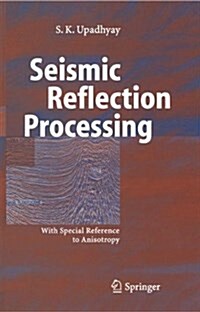 Seismic Reflection Processing: With Special Reference to Anisotropy (Paperback)