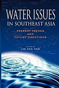 Water Issues in Southeast Asia: Present Trends and Future Direction (Paperback)