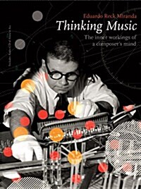 Thinking Music : The Inner Workings of a Composers Mind (Hardcover)