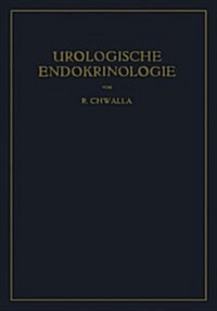 Urologische Endokrinologie: Endokrinologie Der Harn-Und Geschlechtsorgane Des Mannes Und Der Sexualitat (Hardcover)