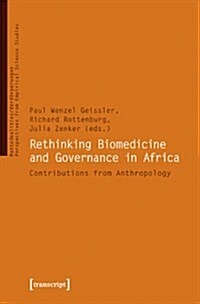 Rethinking Biomedicine and Governance in Africa: Contributions from Anthropology (Paperback)