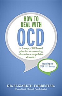 How to Deal with OCD : A 5-Step, CBT-Based Plan for Overcoming Obsessive-Compulsive Disorder (Paperback)