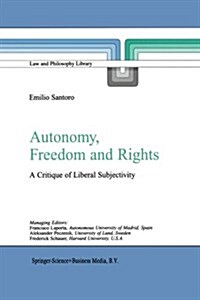 Autonomy, Freedom and Rights: A Critique of Liberal Subjectivity (Paperback)