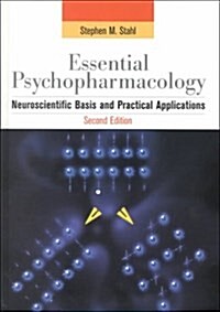 Essential Psychopharmacology : Neuroscientific Basis and Practical Applications (Hardcover)