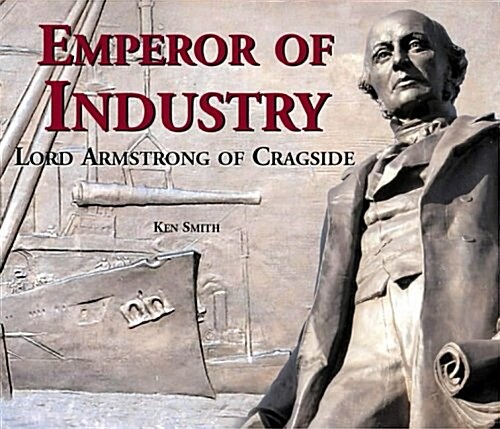Emperor of Industry : Lord Armstrong of Cragside (Paperback)