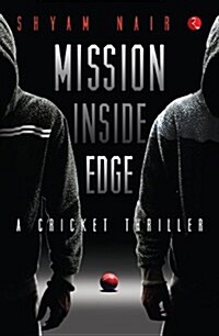 Mission Inside Edge: A Cricket Thriller (Paperback)