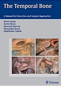 The Temporal Bone: A Manual for Dissection and Surgical Approaches (Hardcover)