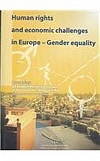 Human Rights and Economic Challenges in Europe - Gender Equality : 6th European Ministerial Conference on Equality Between Women and Men (Paperback)