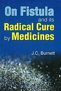 On Fistula & Its Radical Cure by Medicines (Paperback)
