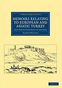 Memoirs Relating to European and Asiatic Turkey : And Other Countries of the East (Paperback)