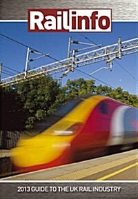 Rail : 2013 Guide to the UK Rail Industry (Paperback)