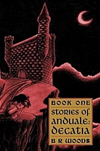 Stories of Anduale : Decatia: Book One (Paperback)