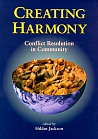 Creating Harmony : Conflict Resolution in Community (Paperback)