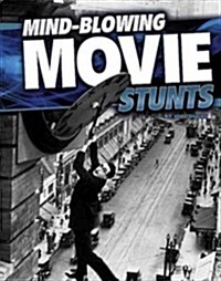 Mind-Blowing Movie Stunts (Paperback)
