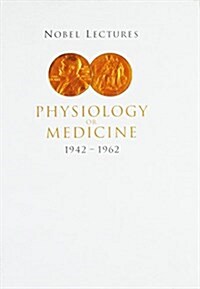 Nobel Lectures in Physiology or Medicine 1942-1962 (Hardcover)