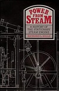 Power from Steam : A History of the Stationary Steam Engine (Hardcover)