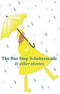 The Bus Stop Scheherazade (Paperback)