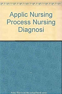 APPLIC NURSING PROCESS NURSING DIAGNOSI (Paperback)