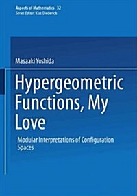 Hypergeometric Functions, My Love : Modular Interpretations of Configuration Spaces (Hardcover)