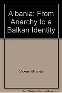 Albania : From Anarchy to a Balkan Identity (Hardcover)