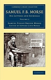 Samuel F. B. Morse : His Letters and Journals (Paperback)