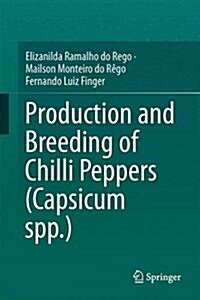 Production and Breeding of Chilli Peppers (Capsicum Spp.) (Hardcover)