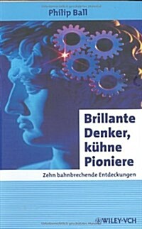 Brillante Denker, Kuhne Pioniere : Zehn Bahnbrechende Entdeckungen (Hardcover)